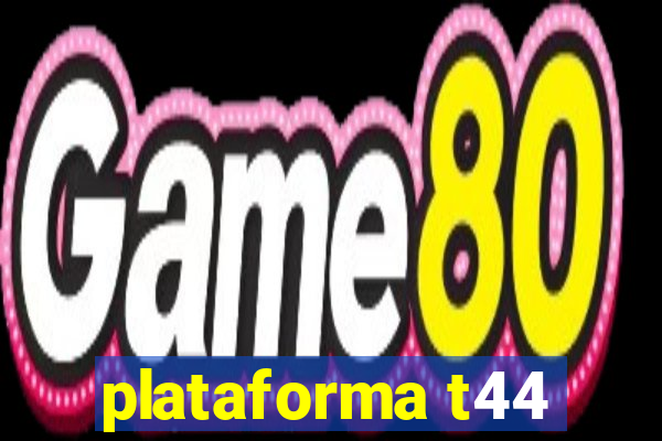 plataforma t44